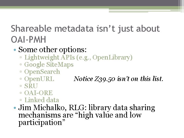 Shareable metadata isn’t just about OAI-PMH • Some other options: ▫ ▫ ▫ ▫