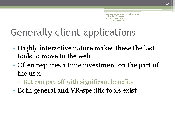 52 Summer Educational Institute for Visual Resources and Image Management July 11, 2008 Generally