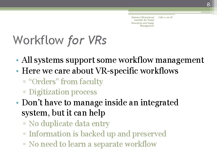 8 Summer Educational Institute for Visual Resources and Image Management July 11, 2008 Workflow