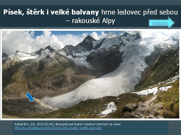 Písek, štěrk i velké balvany hrne ledovec před sebou – rakouské Alpy otázky Rafael