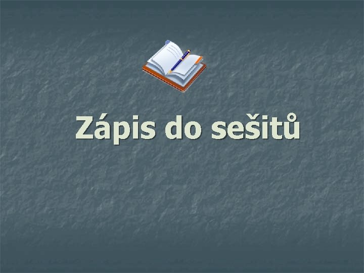 Zápis do sešitů 