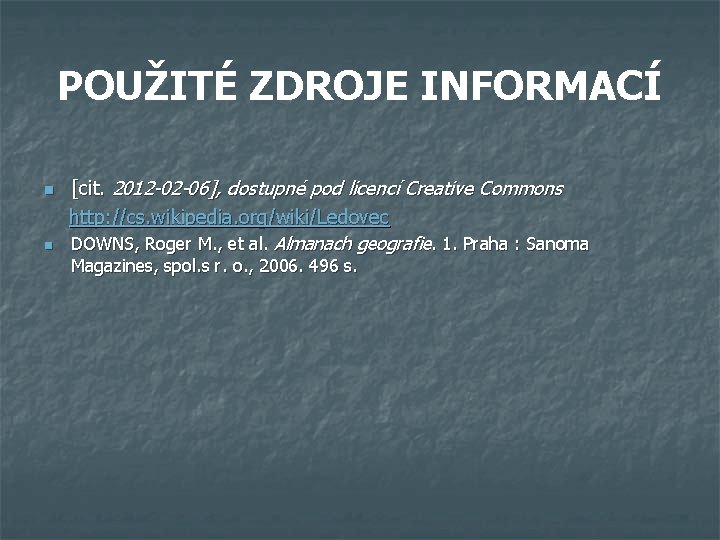 POUŽITÉ ZDROJE INFORMACÍ [cit. 2012 -02 -06], dostupné pod licencí Creative Commons http: //cs.