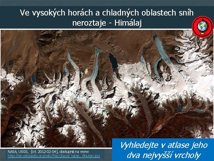 Ve vysokých horách a chladných oblastech sníh neroztaje - Himálaj NASA, USGS, [cit. 2012
