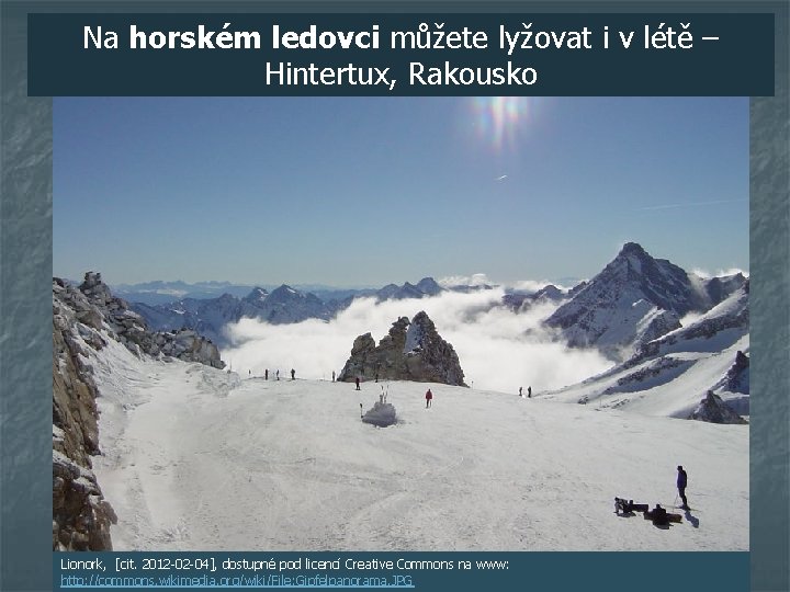 Na horském ledovci můžete lyžovat i v létě – Hintertux, Rakousko Lionork, [cit. 2012