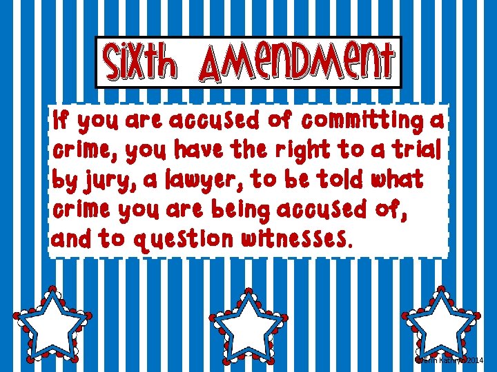 Sixth Amendment If you are accused of committing a crime, you have the right