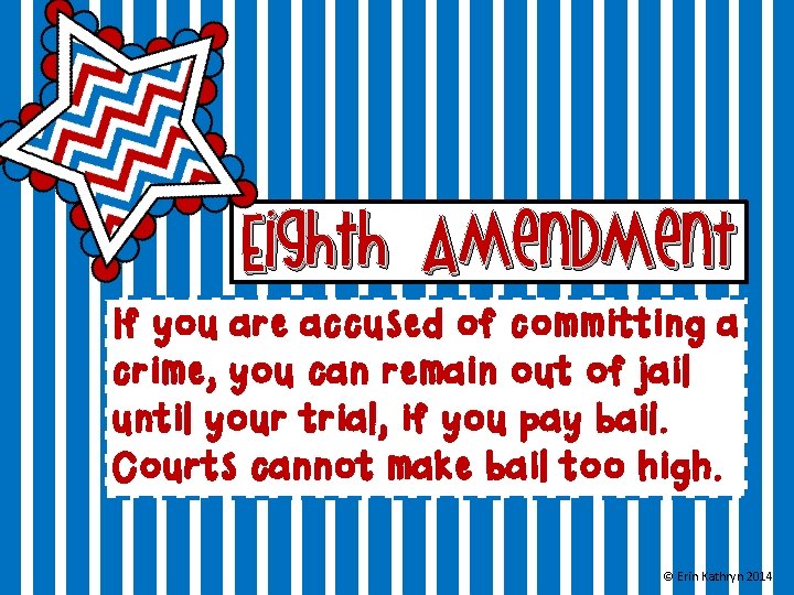 Eighth Amendment If you are accused of committing a crime, you can remain out