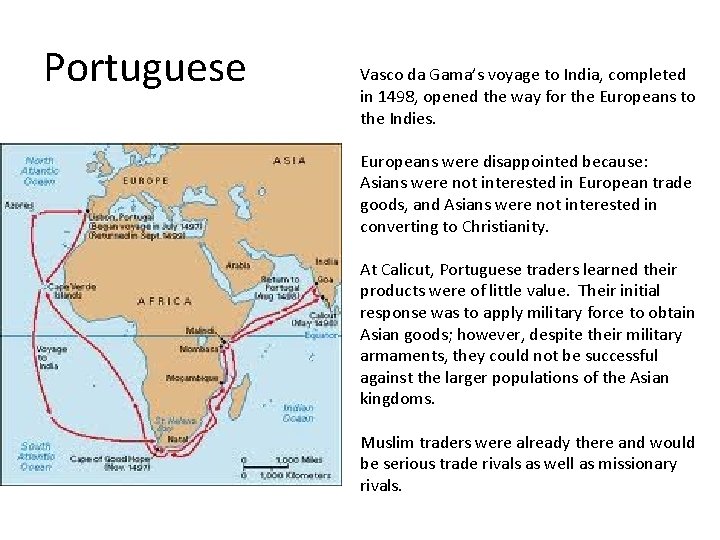 Portuguese Vasco da Gama’s voyage to India, completed in 1498, opened the way for