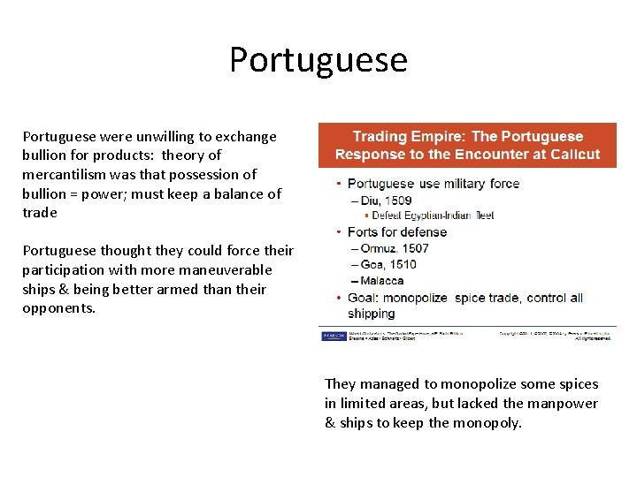 Portuguese were unwilling to exchange bullion for products: theory of mercantilism was that possession