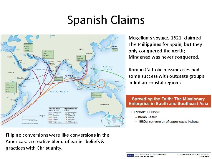 Spanish Claims Magellan’s voyage, 1521, claimed The Philippines for Spain, but they only conquered