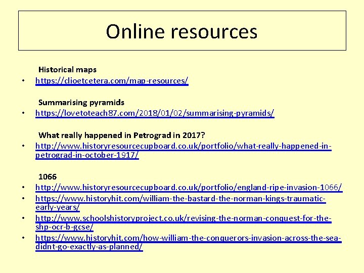 Online resources Historical maps • https: //clioetcetera. com/map-resources/ Summarising pyramids • https: //lovetoteach 87.