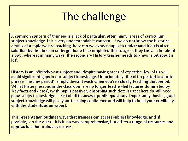 The challenge A common concern of trainees is a lack of particular, often many,