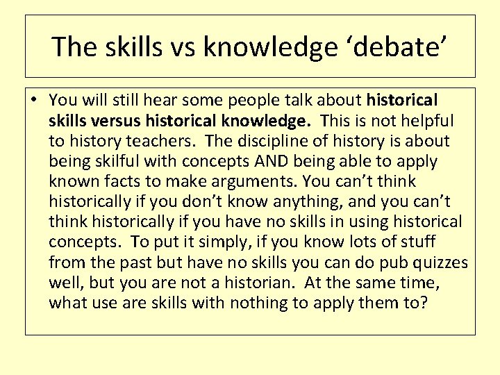 The skills vs knowledge ‘debate’ • You will still hear some people talk about