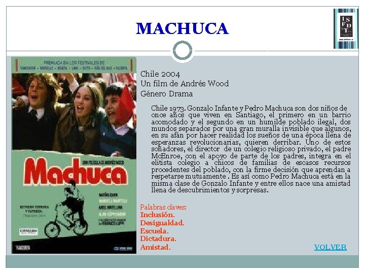 MACHUCA Chile 2004 Un film de Andrés Wood Género Drama Chile 1973. Gonzalo Infante