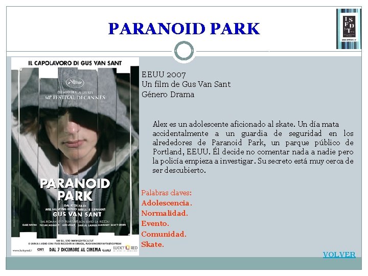 PARANOID PARK EEUU 2007 Un film de Gus Van Sant Género Drama Alex es