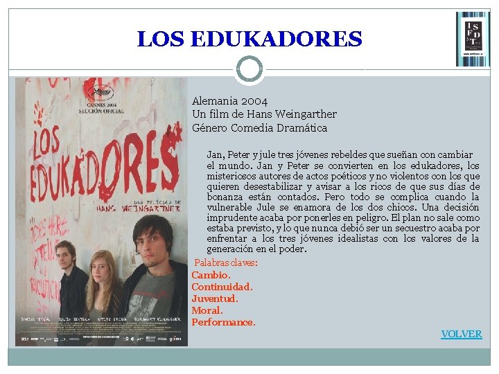 LOS EDUKADORES Alemania 2004 Un film de Hans Weingarther Género Comedia Dramática Jan, Peter