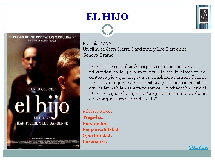 EL HIJO Francia 2002 Un film de Jean Pierre Dardenne y Luc Dardenne Género