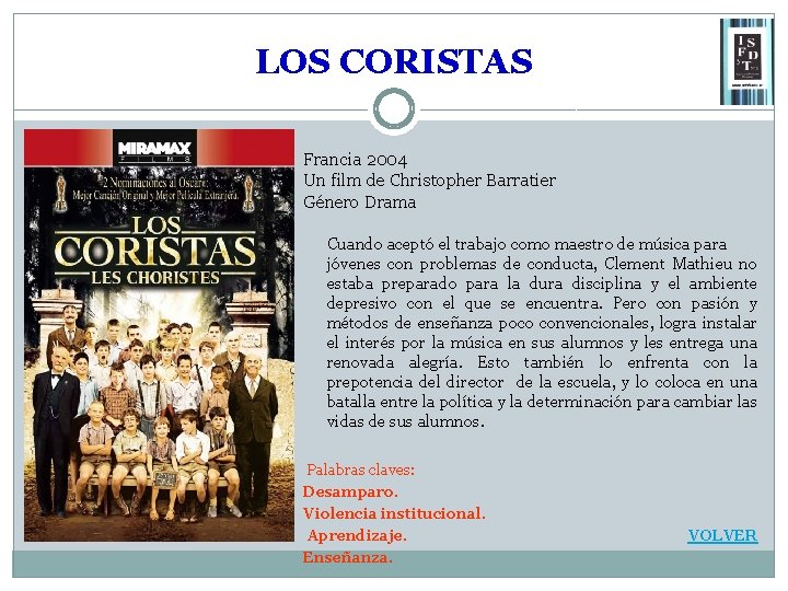 LOS CORISTAS Francia 2004 Un film de Christopher Barratier Género Drama Cuando aceptó el