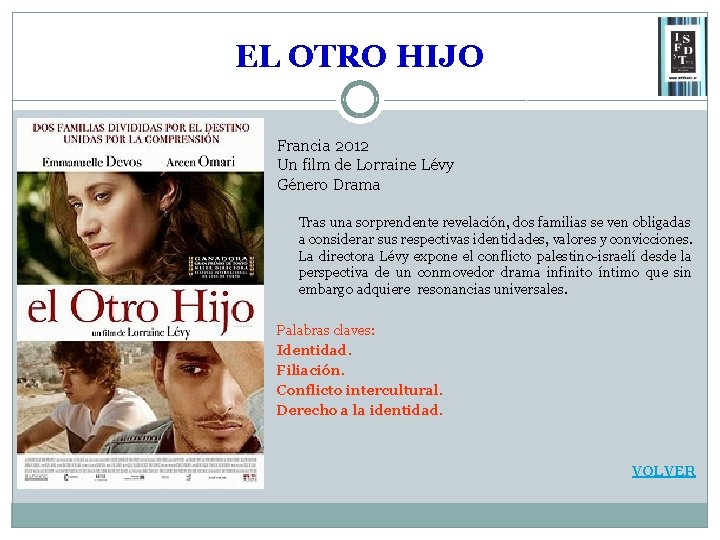 EL OTRO HIJO Francia 2012 Un film de Lorraine Lévy Género Drama Tras una