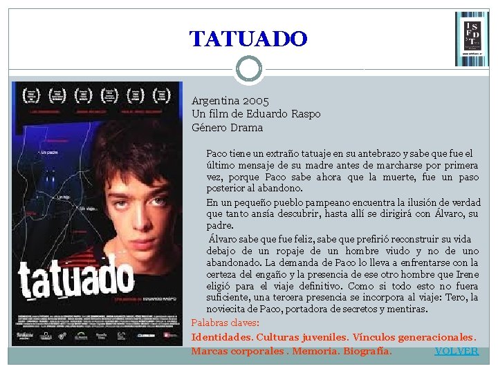 TATUADO Argentina 2005 Un film de Eduardo Raspo Género Drama Paco tiene un extraño