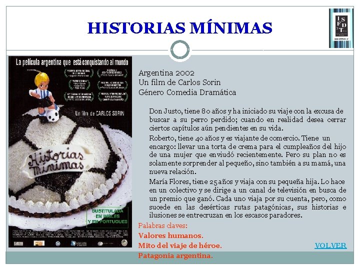 HISTORIAS MÍNIMAS Argentina 2002 Un film de Carlos Sorin Género Comedia Dramática Don Justo,