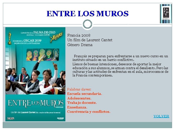 ENTRE LOS MUROS Francia 2008 Un film de Laurent Cantet Género Drama François se