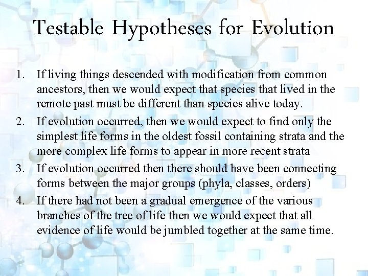 Testable Hypotheses for Evolution 1. If living things descended with modification from common ancestors,