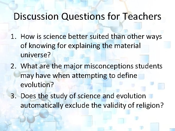 Discussion Questions for Teachers 1. How is science better suited than other ways of
