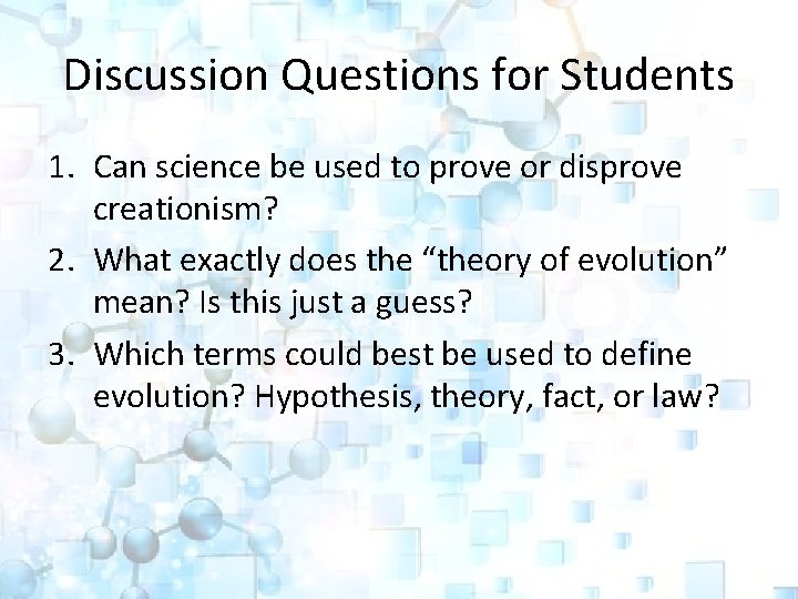 Discussion Questions for Students 1. Can science be used to prove or disprove creationism?