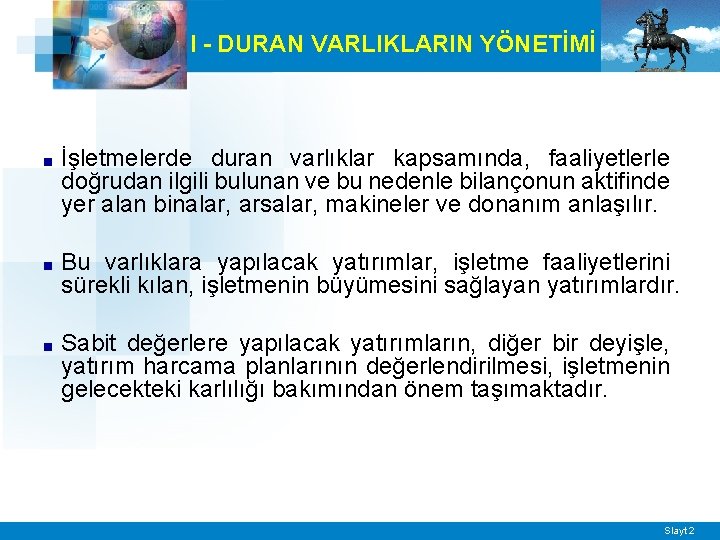 I - DURAN VARLIKLARIN YÖNETİMİ ■ İşletmelerde duran varlıklar kapsamında, faaliyetlerle doğrudan ilgili bulunan