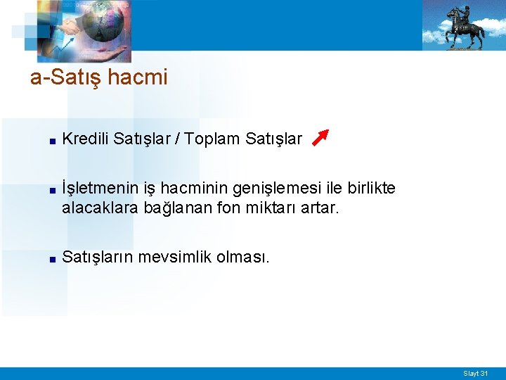 a-Satış hacmi ■ Kredili Satışlar / Toplam Satışlar ■ İşletmenin iş hacminin genişlemesi ile