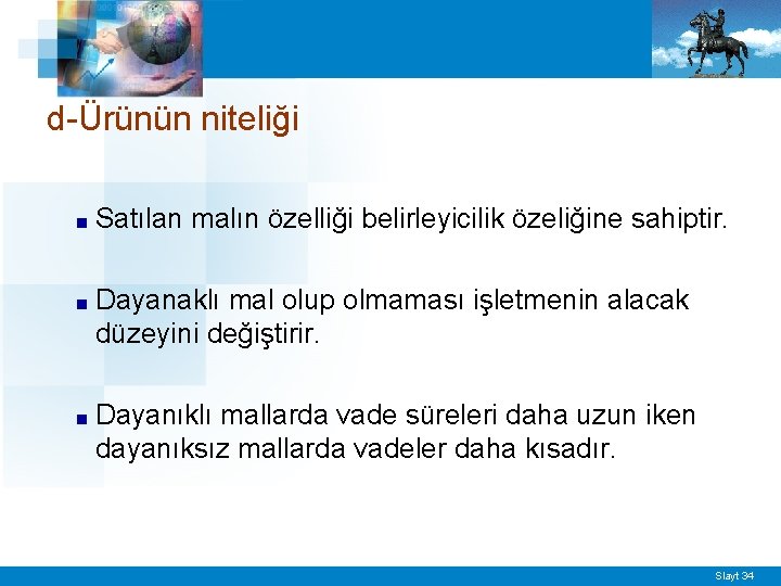 d-Ürünün niteliği ■ Satılan malın özelliği belirleyicilik özeliğine sahiptir. ■ Dayanaklı mal olup olmaması