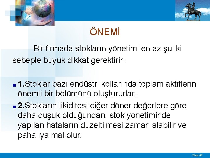 ÖNEMİ Bir firmada stokların yönetimi en az şu iki sebeple büyük dikkat gerektirir: 1.