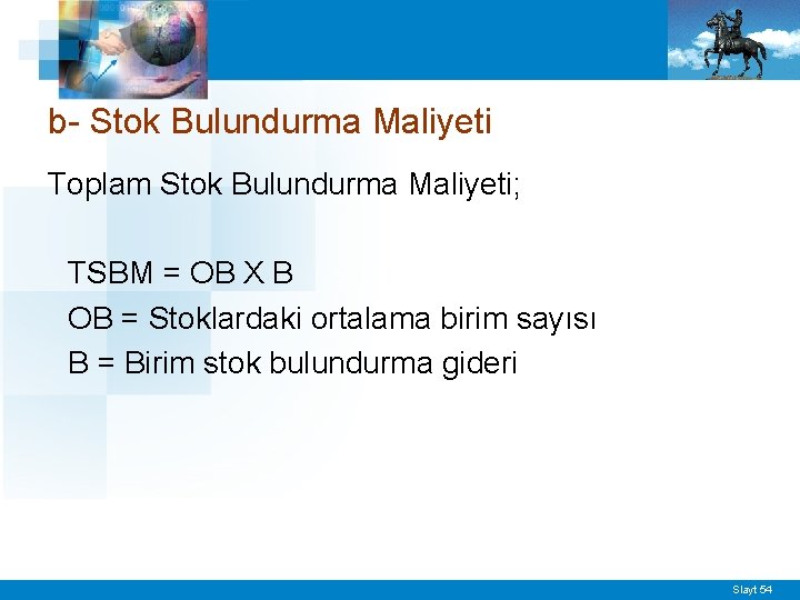 b- Stok Bulundurma Maliyeti Toplam Stok Bulundurma Maliyeti; TSBM = OB X B OB