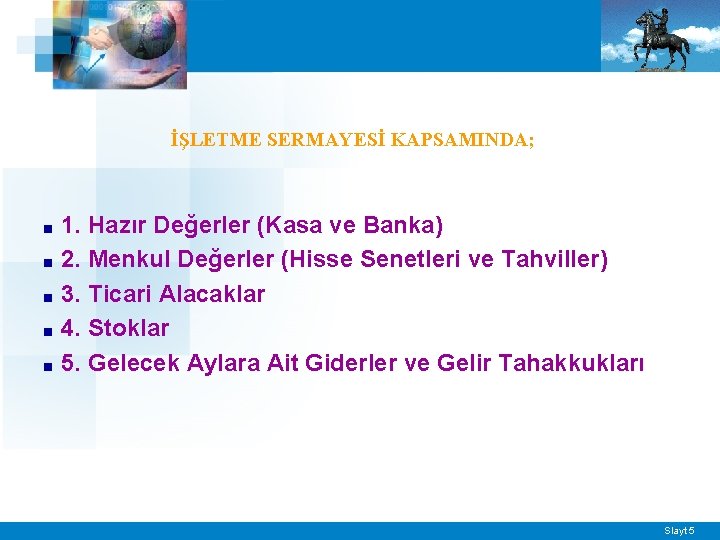 İŞLETME SERMAYESİ KAPSAMINDA; ■ ■ ■ 1. Hazır Değerler (Kasa ve Banka) 2. Menkul