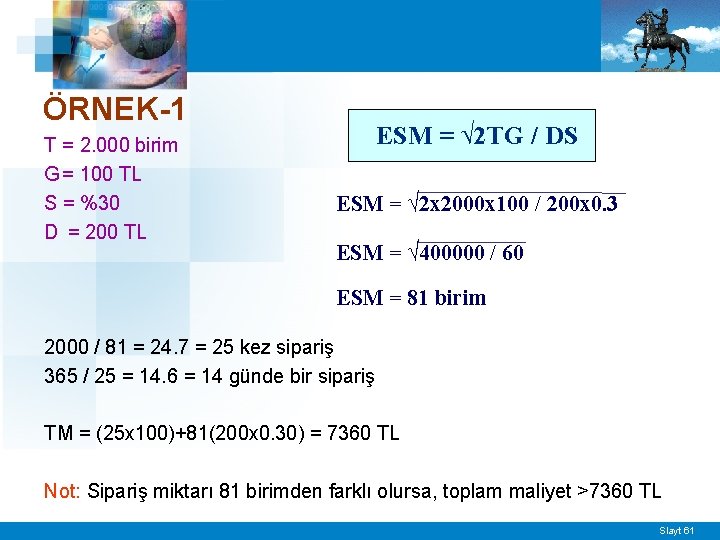 ÖRNEK-1 T = 2. 000 birim G = 100 TL S = %30 D