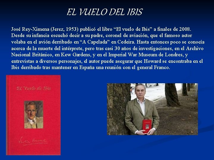 EL VUELO DEL IBIS José Rey-Ximena (Jerez, 1953) publicó el libro “El vuelo de