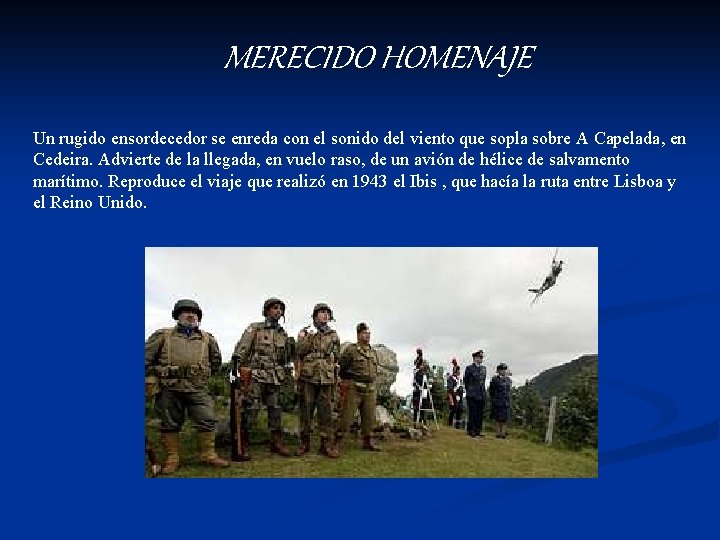 MERECIDO HOMENAJE Un rugido ensordecedor se enreda con el sonido del viento que sopla