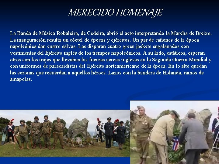 MERECIDO HOMENAJE La Banda de Música Robaleira, de Cedeira, abrió el acto interpretando la