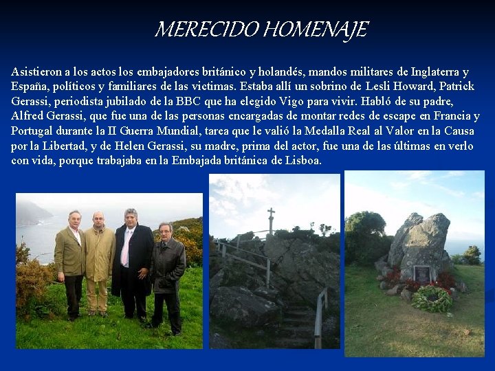 MERECIDO HOMENAJE Asistieron a los actos los embajadores británico y holandés, mandos militares de