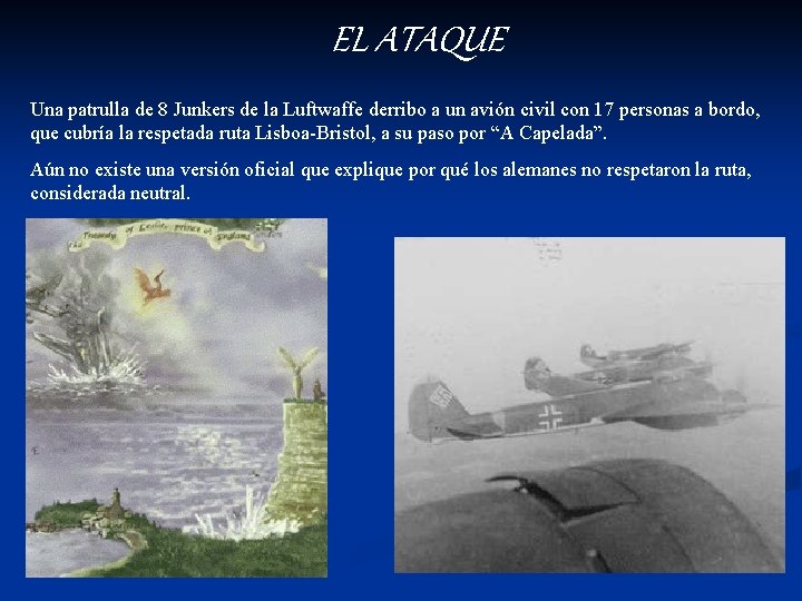 EL ATAQUE Una patrulla de 8 Junkers de la Luftwaffe derribo a un avión