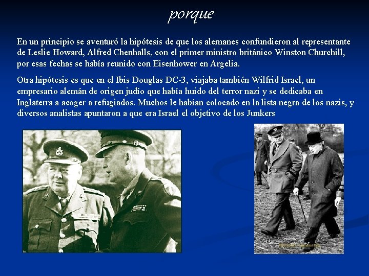 porque En un principio se aventuró la hipótesis de que los alemanes confundieron al