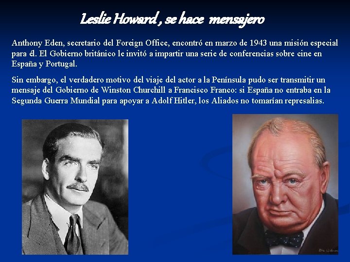 Leslie Howard , se hace mensajero Anthony Eden, secretario del Foreign Office, encontró en