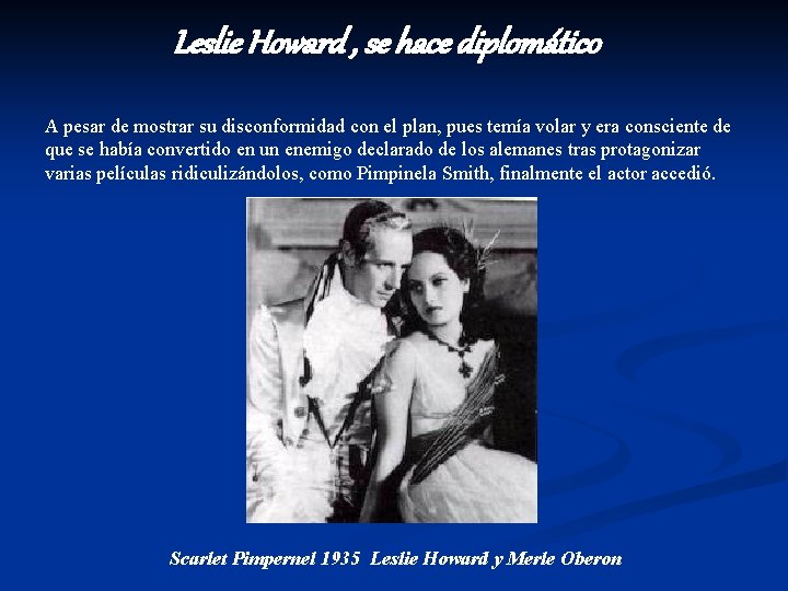 Leslie Howard , se hace diplomático A pesar de mostrar su disconformidad con el