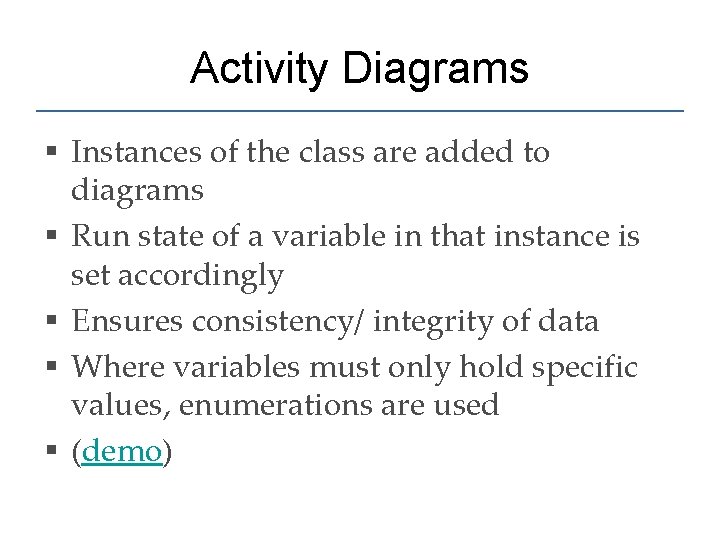Activity Diagrams § Instances of the class are added to diagrams § Run state