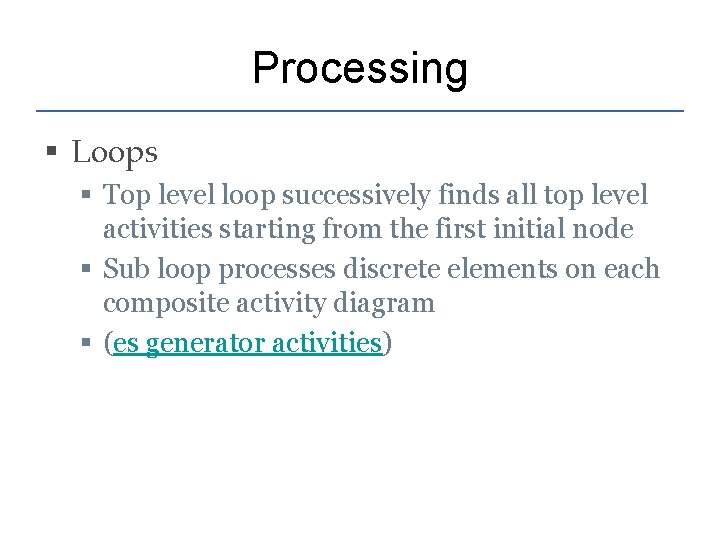 Processing § Loops § Top level loop successively finds all top level activities starting