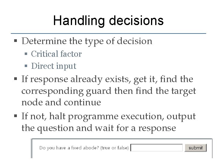 Handling decisions § Determine the type of decision § Critical factor § Direct input