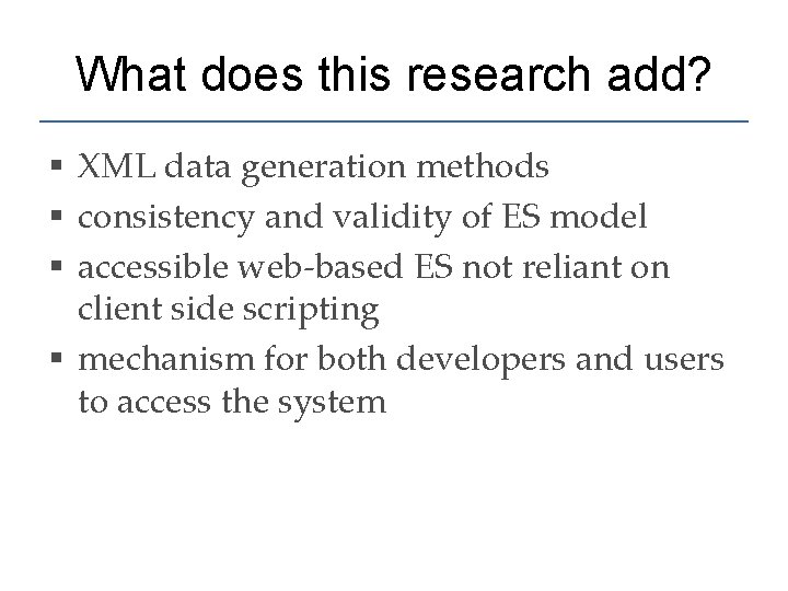 What does this research add? § XML data generation methods § consistency and validity