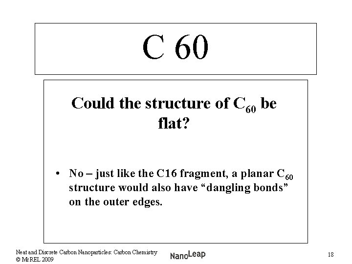 C 60 Could the structure of C 60 be flat? • No – just