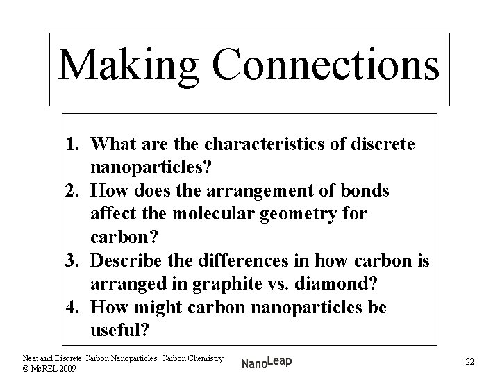 Making Connections 1. What are the characteristics of discrete nanoparticles? 2. How does the