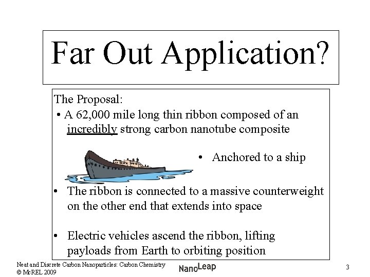 Far Out Application? The Proposal: • A 62, 000 mile long thin ribbon composed